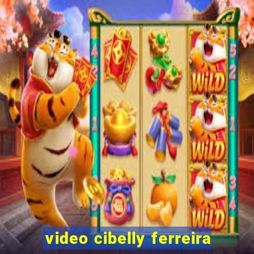 video cibelly ferreira